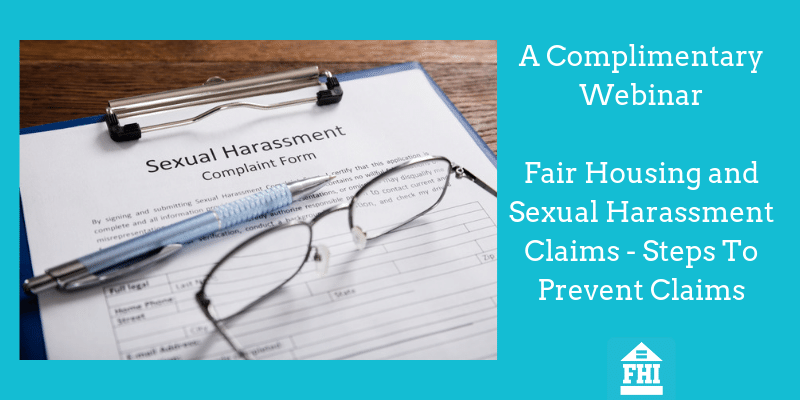 Fair Housing and Sexual Harassment Claims - Steps To Prevent Claims